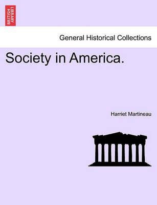 Society in America. By Harriet Martineau 9781241428006 (Paperback)