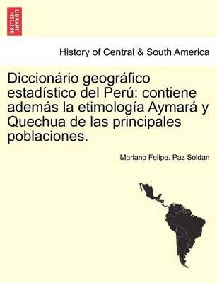 Diccionário geográfico estadístico del Perú: contiene además la etimología Aymará y Quechua de las principales poblaciones.