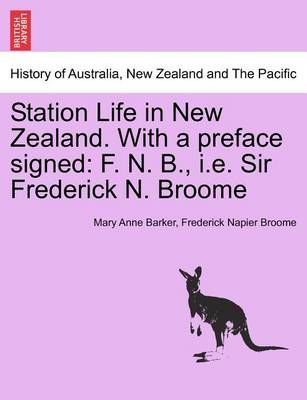Station Life in New Zealand. With a preface signed: F. N. B., i.e. Sir Frederick N. Broome