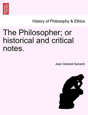 The Philosopher; Or Historical and Critical Notes. 9781241438821