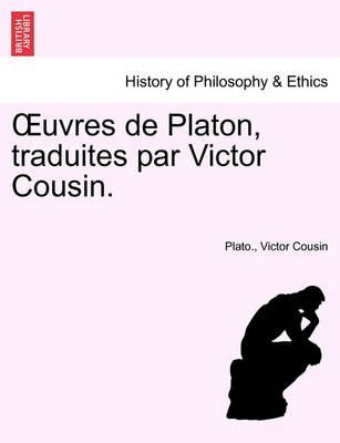 OEuvres de Platon traduites par Victor Cousin. By Plato 9781241475918