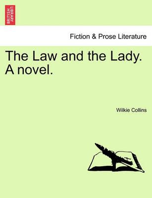 The Law and the Lady. a Novel. Vol. I. By Au Wilkie Collins
