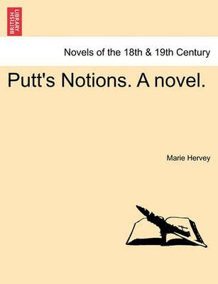 Putt's Notions. a Novel. By Marie Hervey 9781241480912 (Paperback)