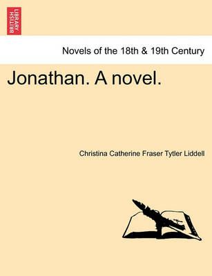 Jonathan. a Novel. By Christina Catherine Fraser Tytl Liddell