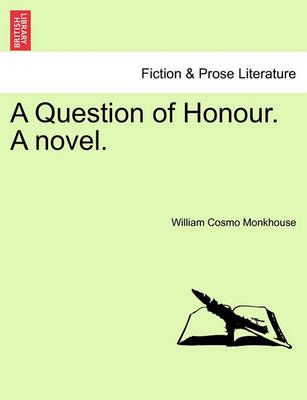 A Question of Honour. A novel. Vol. III By Monkhouse, William Cosmo