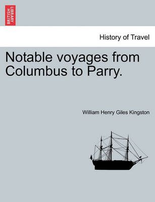 Notable Voyages from Columbus to Parry. 9781241487911 (Paperback)