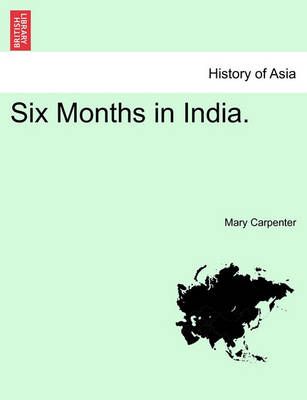 Six Months in India. VOL. II By Mary Carpenter 9781241492380