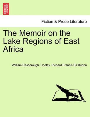 The Memoir on the Lake Regions of East Africa 9781241500191