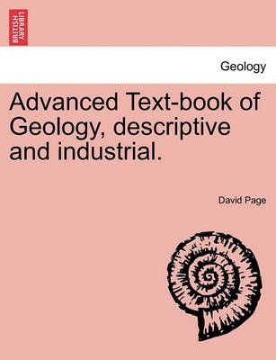 Advanced Text-Book of Geology, Descriptive and Industrial. (Paperback)