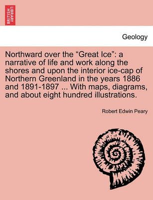 Northward over the Great Ice By Robert Edwin Peary 9781241514655