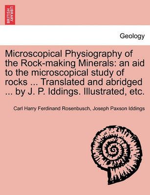Microscopical Physiography of the Rock-Making Minerals 9781241519346