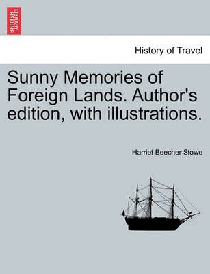 Sunny Memories of Foreign Lands. Author's edition, with illustrations.