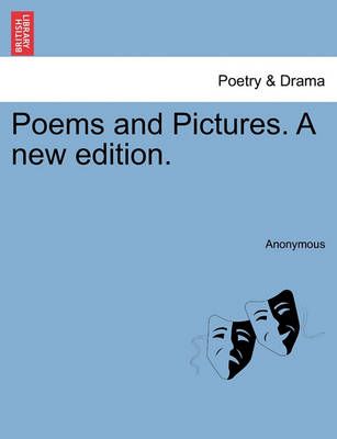 Poems and Pictures. a New Edition. By Anonymous 9781241541064