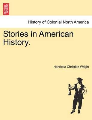 Stories in American History. By Henrietta Christian Wright (Paperback)