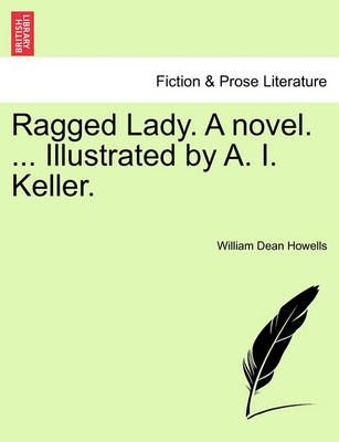Ragged Lady. a Novel. ... Illustrated by A. I. Keller. 9781241572648