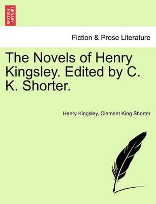 The Novels of Henry Kingsley. Edited by C. K. Shorter. 9781241574888
