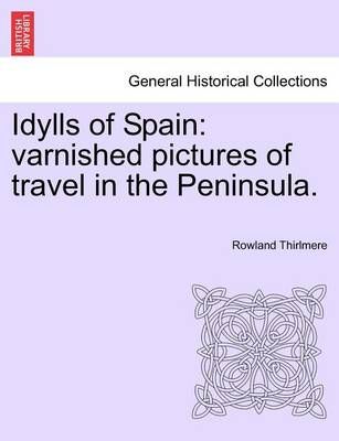 Idylls of Spain By Rowland Thirlmere 9781241597412 (Paperback)