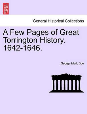 A Few Pages of Great Torrington History. 1642-1646. By George Mark Doe