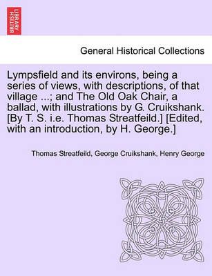Lympsfield and Its Environs, Being a Series of Views, with Descriptions, of That Village ...; And the Old Oak Chair, a Ballad, with ...