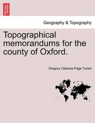 Topographical Memorandums for the County of Oxford. 9781241603908