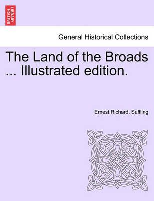 The Land of the Broads ... Illustrated Edition. 9781241604608