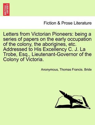 Letters from Victorian Pioneers By Anonymous 9781241691707 (Paperback)