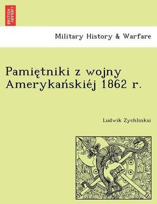 Pamie tniki z wojny Amerykan skie j 1862 r. By Ludwik Zychlinksi