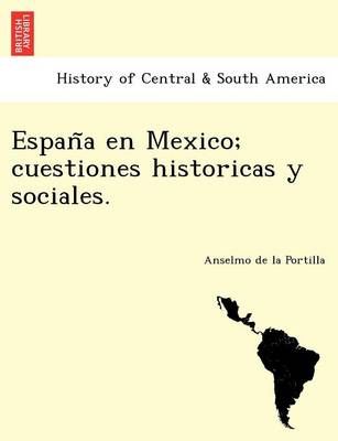 España en Mexico; cuestiones historicas y sociales. (Paperback)