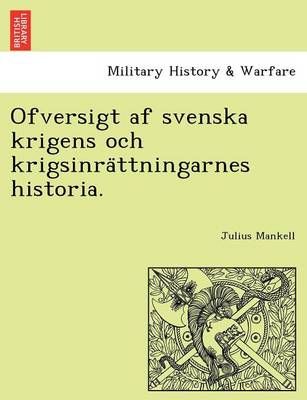 Ofversigt af svenska krigens och krigsinrättningarnes historia.