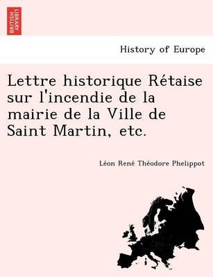 Lettre historique Re taise sur l'incendie de la mairie de la Ville de Saint Martin, etc.