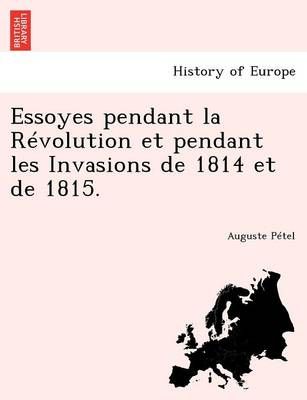 Essoyes Pendant La Revolution Et Pendant Les Invasions de 1814 Et de 1815.
