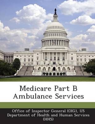 Medicare Part B Ambulance Services By OIG General Inspector of Office