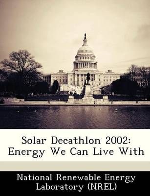 Solar Decathlon 2002: Energy We Can Live With 9781249117803