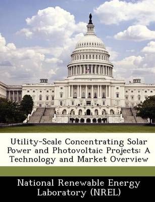Utility-Scale Concentrating Solar Power and Photovoltaic Projects: A Technology and Market Overview