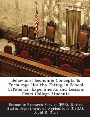 Behavioral Economic Concepts To Encourage Healthy Eating in School Cafeterias: Experiments and Lessons From College Students