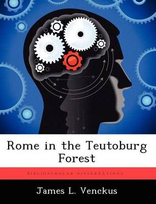 Rome in the Teutoburg Forest By James L Venckus 9781249286387