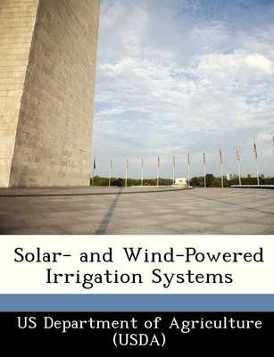 Solar- And Wind-Powered Irrigation Systems 9781249314165 (Paperback)
