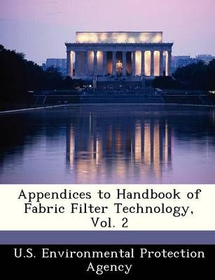 Appendices to Handbook of Fabric Filter Technology, Vol. 2 (Paperback)