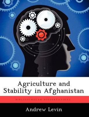 Agriculture and Stability in Afghanistan By Andrew Levin 9781249441144