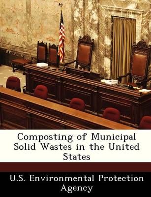 Composting of Municipal Solid Wastes in the United States (Paperback)