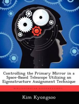 Controlling the Primary Mirror in a Space-Based Telescope Utilizing an Eigenstructure Assignment Technique