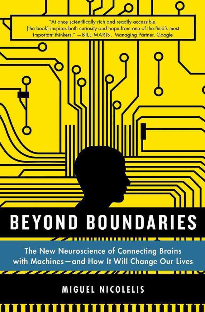 Beyond Boundaries By Miguel A. L. Nicolelis 9781250002617 (Paperback)
