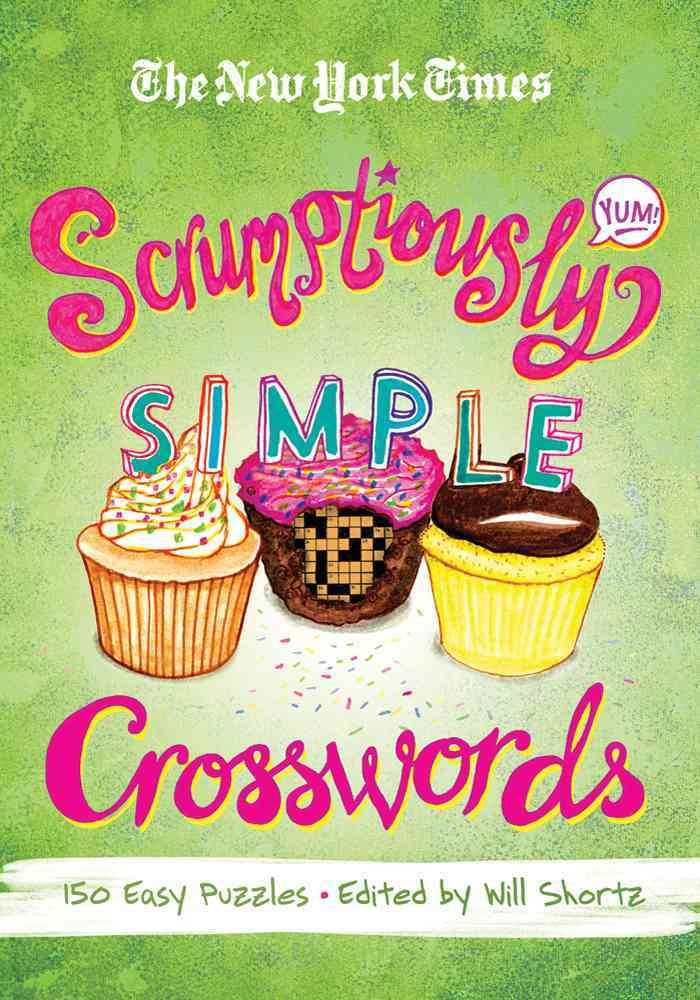 New York Times Scrumptiously Simple Crosswords By SHORTZ, WILL