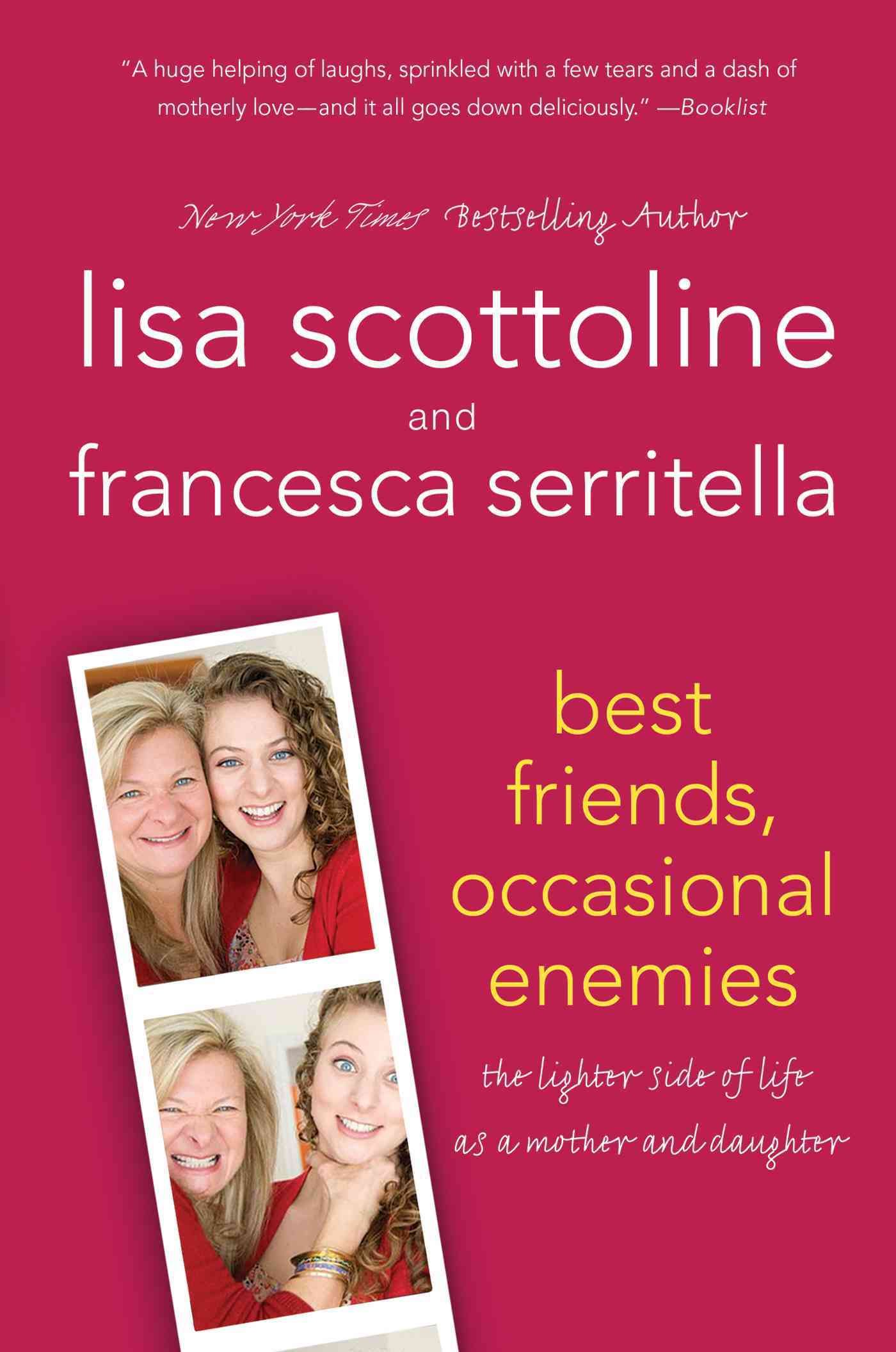Best Friends, Occasional Enemies By Lisa Scottoline 9781250013866