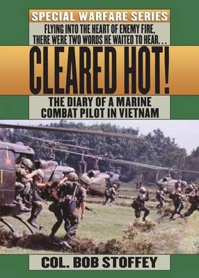 Cleared Hot!: A Marine Combat Pilot's Vietnam Diary By Stoffey, Bob