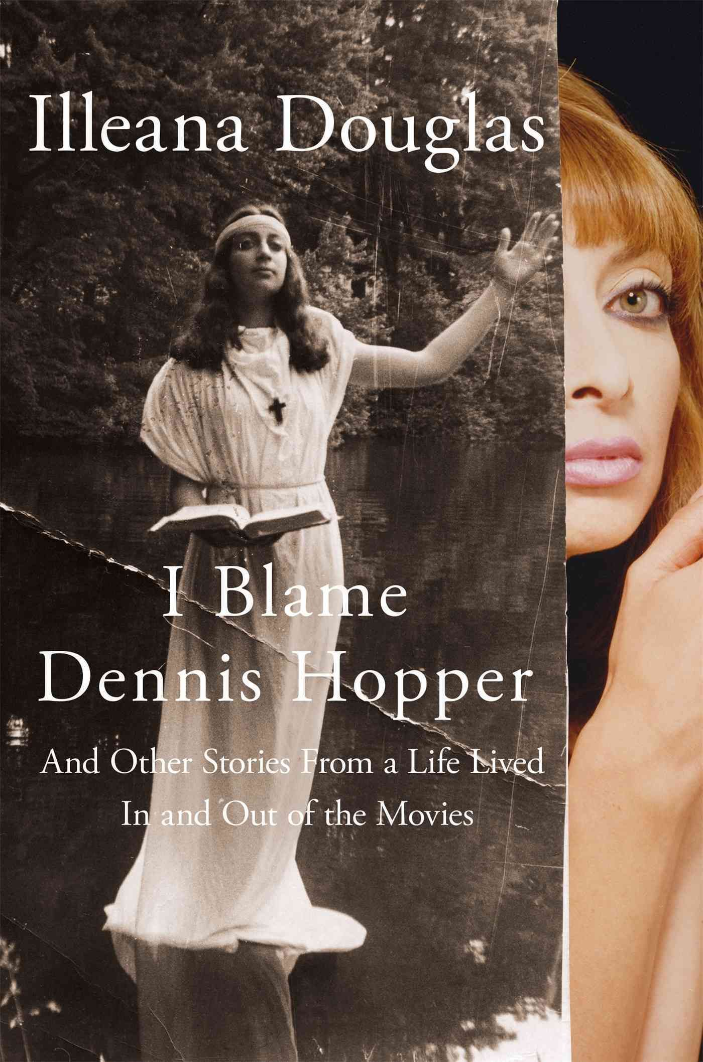 I Blame Dennis Hopper By Illeana Douglas 9781250055620 (Paperback)
