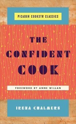 The Confident Cook By Irena Chalmers 9781250146274 (Hardback)