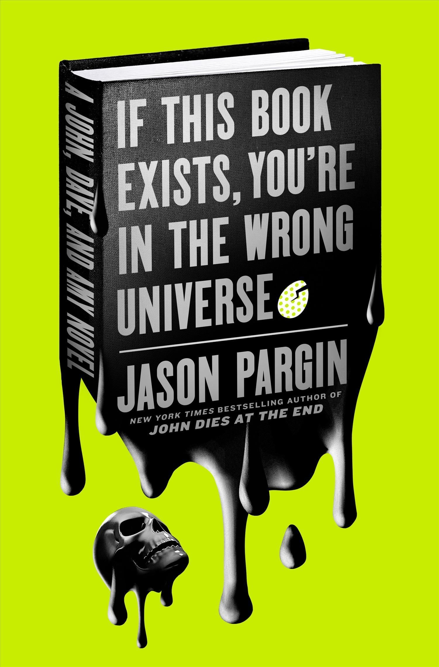 If This Book Exists, You're in the Wrong Universe By Jason Pargin