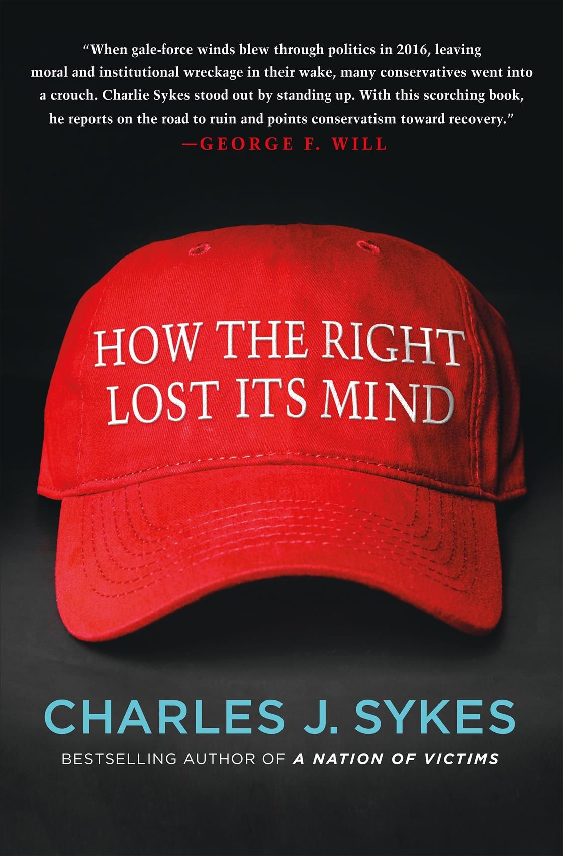 How the Right Lost Its Mind By Charles J. Sykes 9781250199539