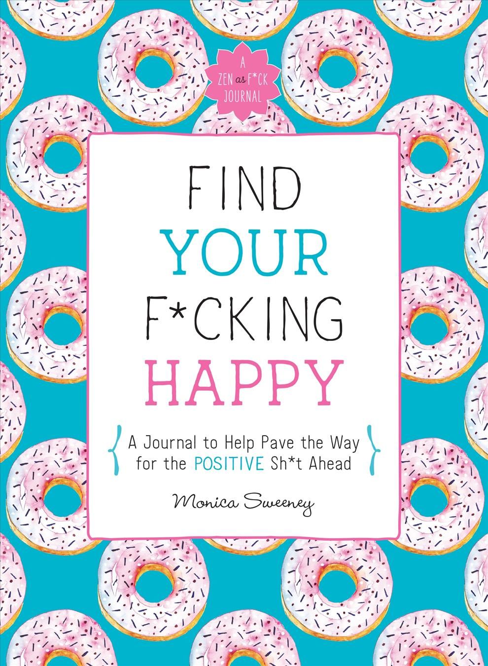 Find Your F*cking Happy By Monica Sweeney 9781250214270 (Paperback)